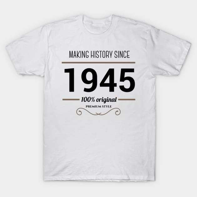 Making history since 1945 T-Shirt by JJFarquitectos
